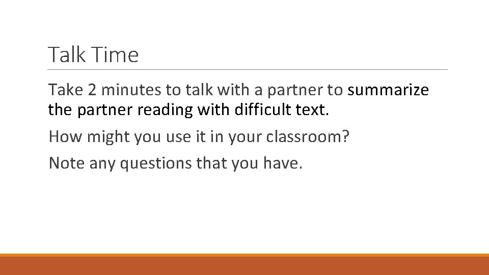 Talk Time Take 2 minutes to talk with a partner to summarize the partner