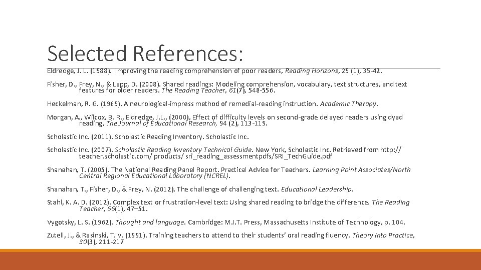 Selected References: Eldredge, J. L. (1988). Improving the reading comprehension of poor readers, Reading