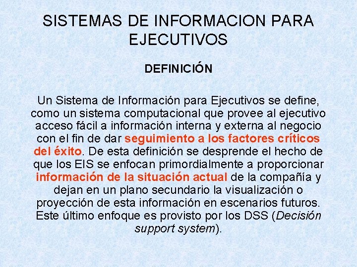 SISTEMAS DE INFORMACION PARA EJECUTIVOS DEFINICIÓN Un Sistema de Información para Ejecutivos se define,