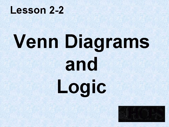 Lesson 2 -2 Venn Diagrams and Logic 