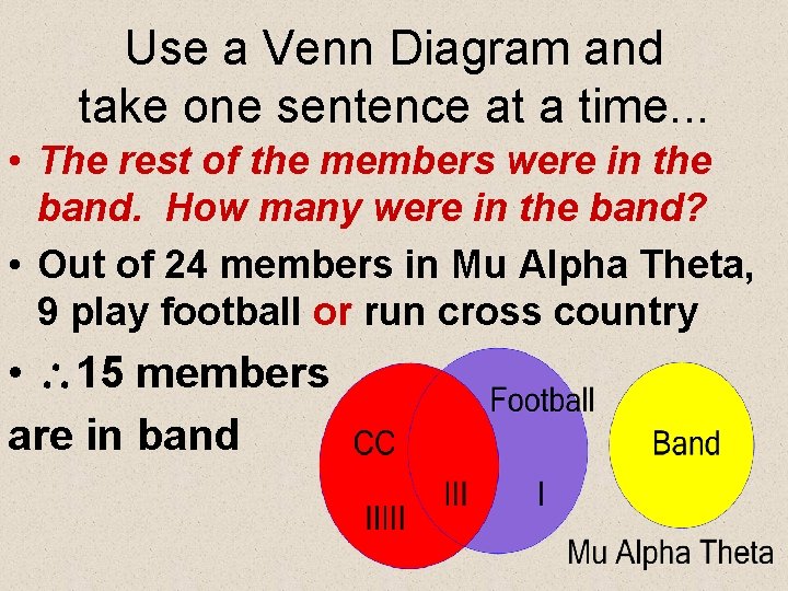 Use a Venn Diagram and take one sentence at a time. . . •