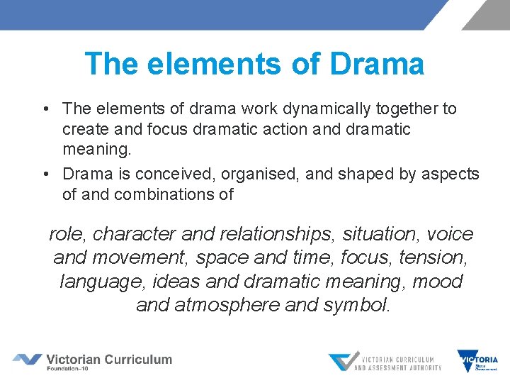 The elements of Drama • The elements of drama work dynamically together to create
