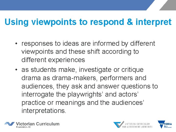 Using viewpoints to respond & interpret • responses to ideas are informed by different