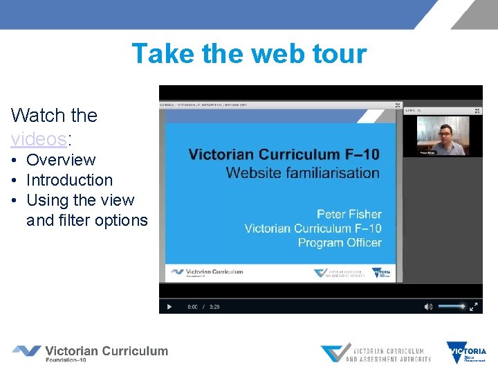 Take the web tour Watch the videos: • Overview • Introduction • Using the