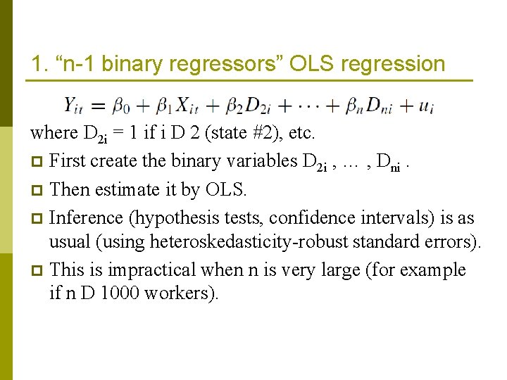 1. “n-1 binary regressors” OLS regression where D 2 i = 1 if i