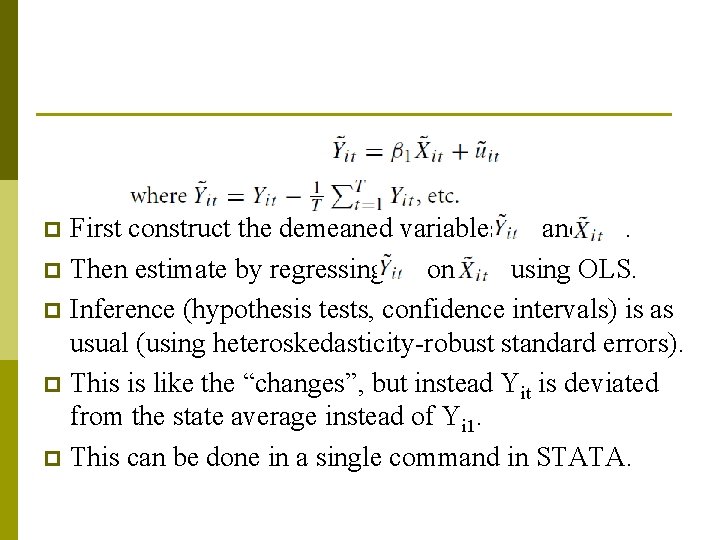 First construct the demeaned variables and. p Then estimate by regressing on using OLS.