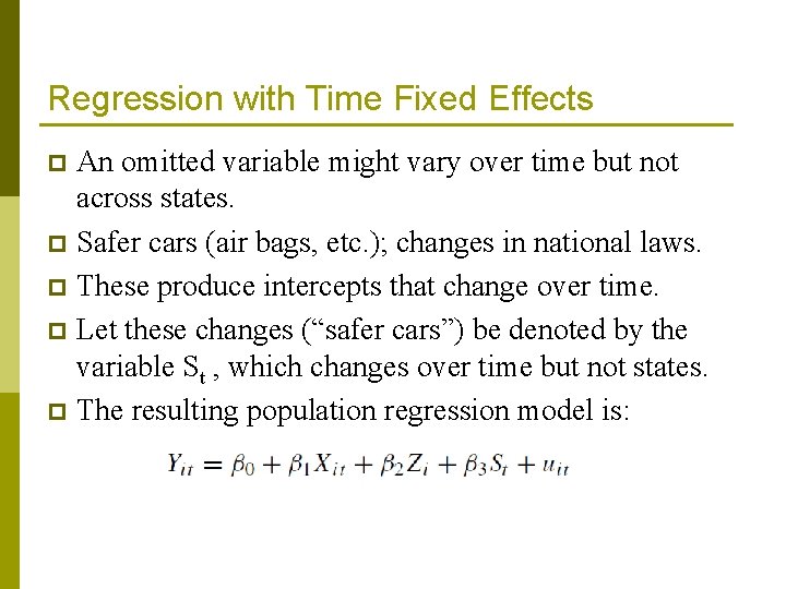 Regression with Time Fixed Effects An omitted variable might vary over time but not