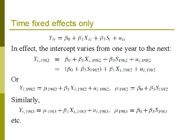 Time fixed effects only In effect, the intercept varies from one year to the