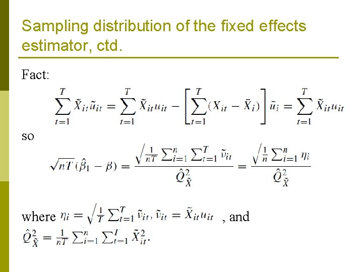 Sampling distribution of the fixed effects estimator, ctd. Fact: so where , and 