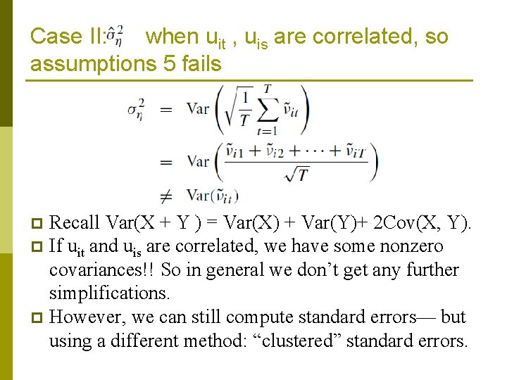 Case II: when uit , uis are correlated, so assumptions 5 fails Recall Var(X