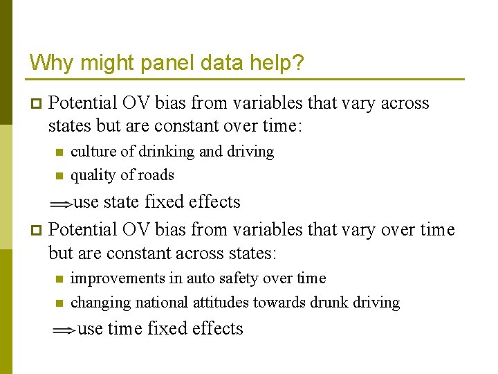 Why might panel data help? p Potential OV bias from variables that vary across