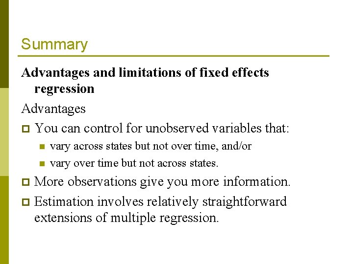 Summary Advantages and limitations of fixed effects regression Advantages p You can control for