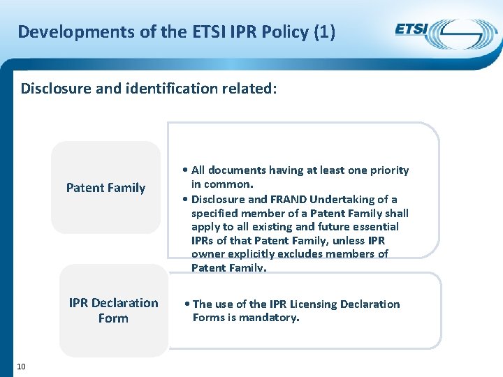 Developments of the ETSI IPR Policy (1) Disclosure and identification related: Patent Family IPR