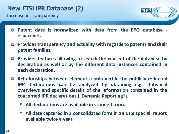 New ETSI IPR Database (2) Increase of Transparency Patent data is normalized with data