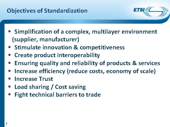 Objectives of Standardization § Simplification of a complex, multilayer environment (supplier, manufacturer) § Stimulate