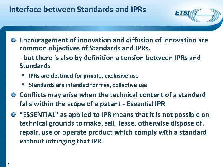 Interface between Standards and IPRs Encouragement of innovation and diffusion of innovation are common