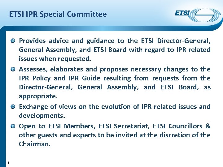 ETSI IPR Special Committee Provides advice and guidance to the ETSI Director-General, General Assembly,