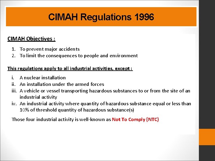 CIMAH Regulations 1996 CIMAH Objectives : 1. To prevent major accidents 2. To limit