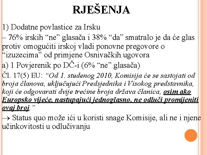 RJEŠENJA 1) Dodatne povlastice za Irsku – 76% irskih “ne” glasača i 38% “da”