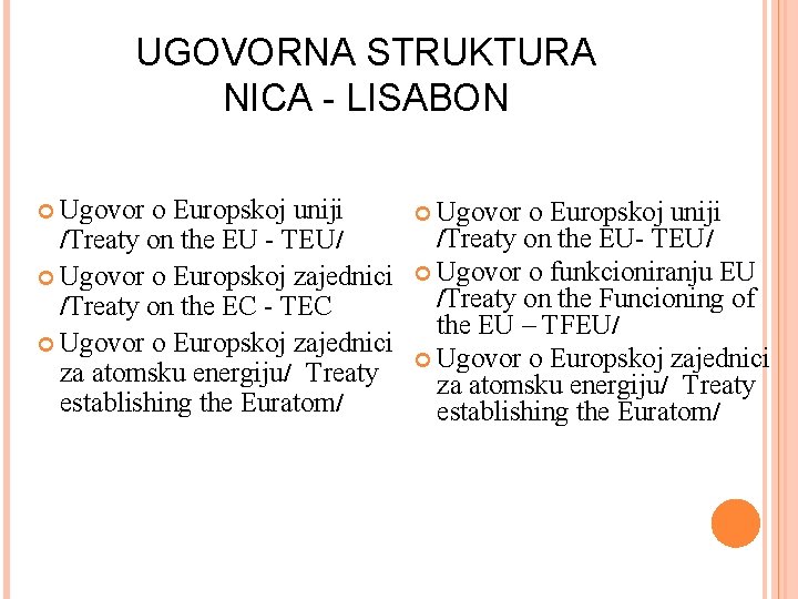 UGOVORNA STRUKTURA NICA - LISABON Ugovor o Europskoj uniji /Treaty on the EU -