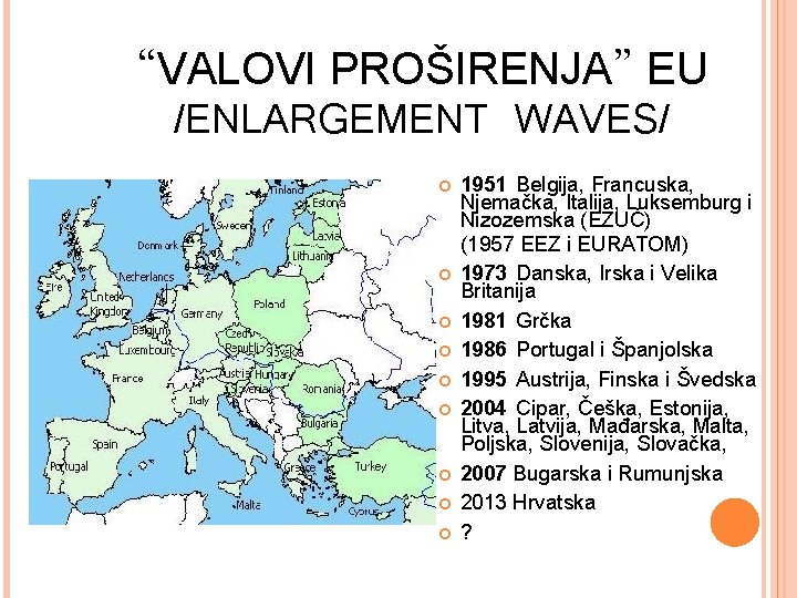 “VALOVI PROŠIRENJA” EU /ENLARGEMENT WAVES/ 1951 Belgija, Francuska, Njemačka, Italija, Luksemburg i Nizozemska (EZUČ)