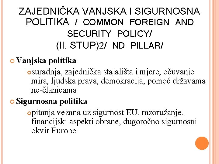 ZAJEDNIČKA VANJSKA I SIGURNOSNA POLITIKA / COMMON FOREIGN AND SECURITY POLICY/ (II. STUP)2/ ND