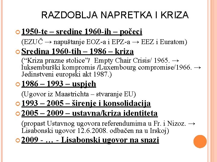 RAZDOBLJA NAPRETKA I KRIZA 1950 -te – sredine 1960 -ih – počeci (EZUČ →