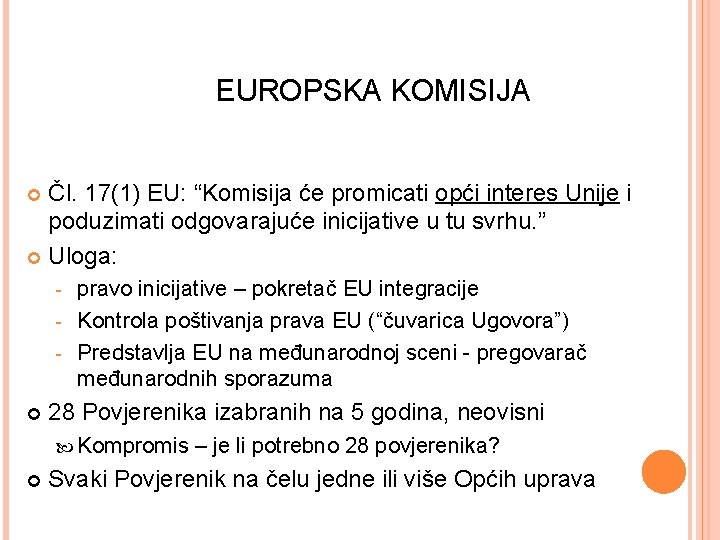 EUROPSKA KOMISIJA Čl. 17(1) EU: “Komisija će promicati opći interes Unije i poduzimati odgovarajuće