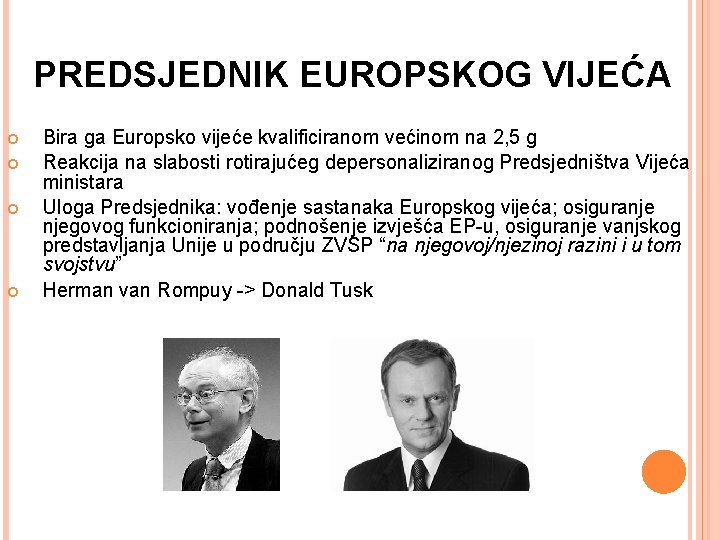 PREDSJEDNIK EUROPSKOG VIJEĆA Bira ga Europsko vijeće kvalificiranom većinom na 2, 5 g Reakcija