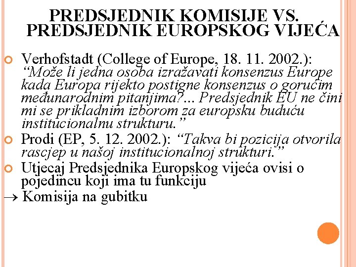 PREDSJEDNIK KOMISIJE VS. PREDSJEDNIK EUROPSKOG VIJEĆA Verhofstadt (College of Europe, 18. 11. 2002. ):