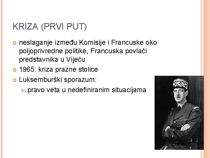 KRIZA (PRVI PUT) neslaganje između Komisije i Francuske oko poljoprivredne politike, Francuska povlači predstavnika