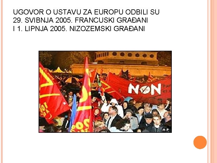 UGOVOR O USTAVU ZA EUROPU ODBILI SU 29. SVIBNJA 2005. FRANCUSKI GRAĐANI I 1.