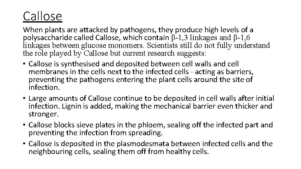 Callose When plants are attacked by pathogens, they produce high levels of a polysaccharide