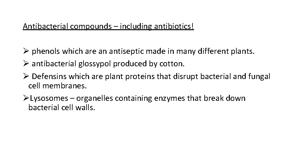 Antibacterial compounds – including antibiotics! Ø phenols which are an antiseptic made in many