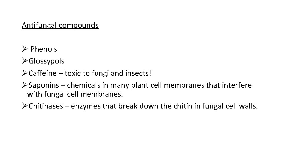 Antifungal compounds Ø Phenols ØGlossypols ØCaffeine – toxic to fungi and insects! ØSaponins –