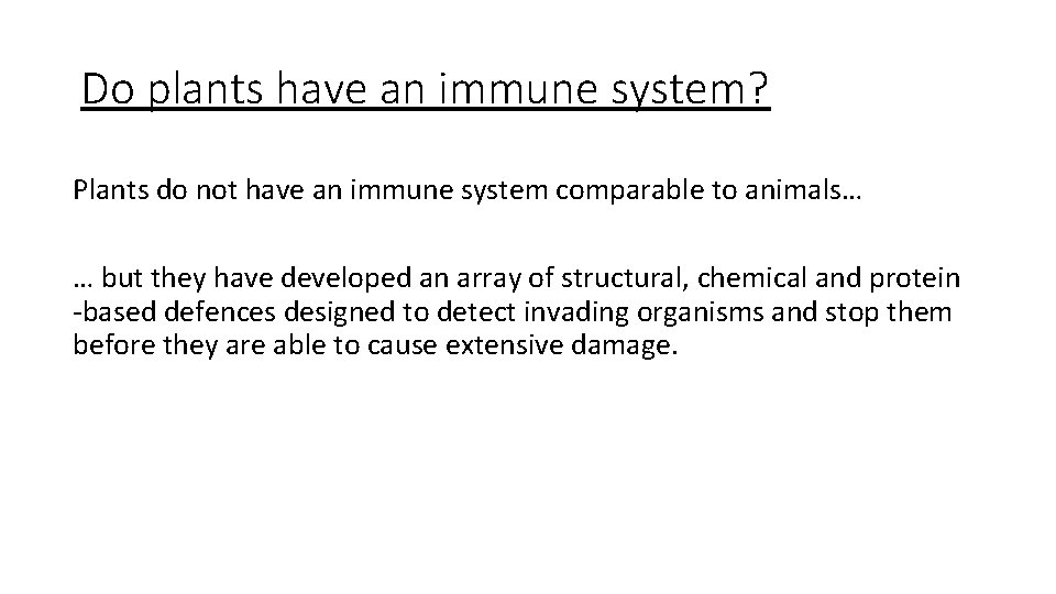 Do plants have an immune system? Plants do not have an immune system comparable