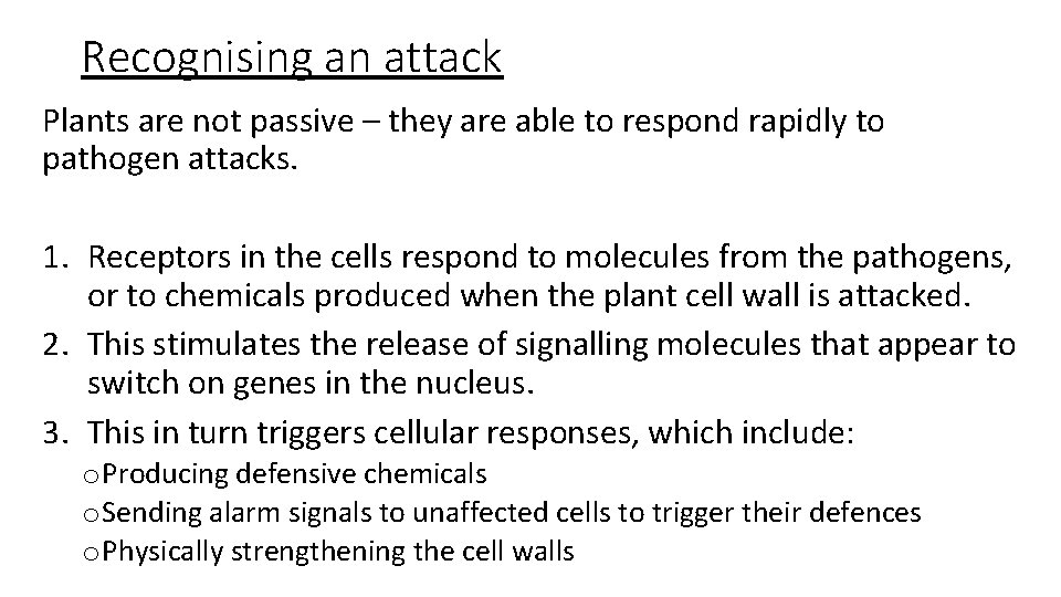 Recognising an attack Plants are not passive – they are able to respond rapidly