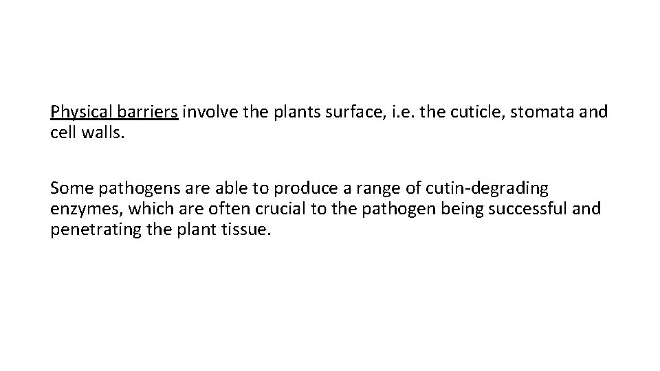 Physical barriers involve the plants surface, i. e. the cuticle, stomata and cell walls.