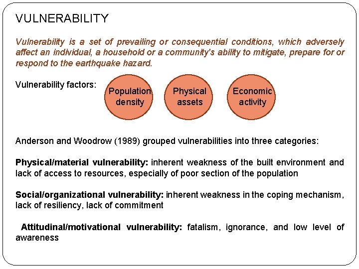 VULNERABILITY Vulnerability is a set of prevailing or consequential conditions, which adversely affect an