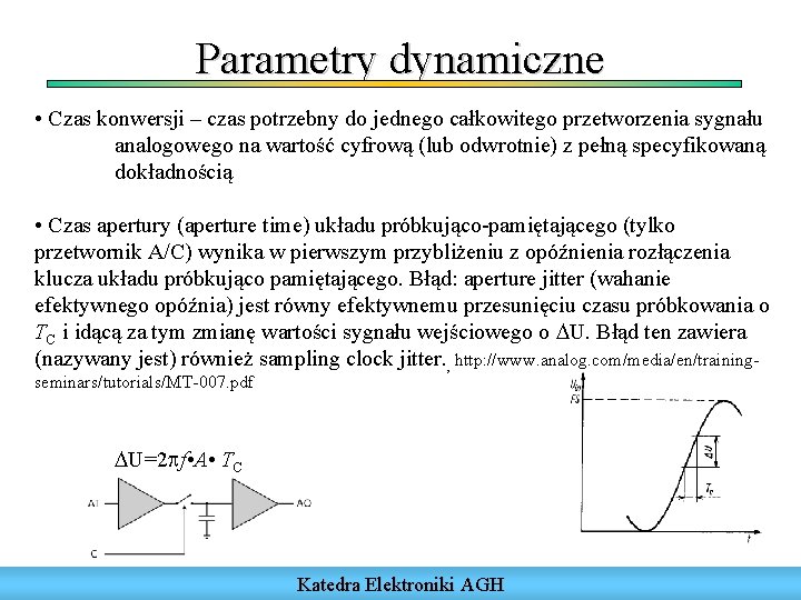 Parametry dynamiczne • Czas konwersji – czas potrzebny do jednego całkowitego przetworzenia sygnału analogowego