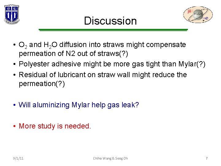 Discussion • O 2 and H 2 O diffusion into straws might compensate permeation