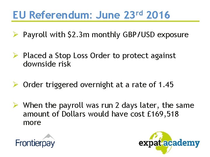 EU Referendum: June 23 rd 2016 Ø Payroll with $2. 3 m monthly GBP/USD