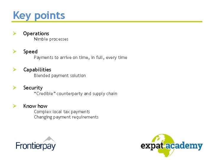 Key points Ø Operations Nimble processes Ø Speed Payments to arrive on time, in