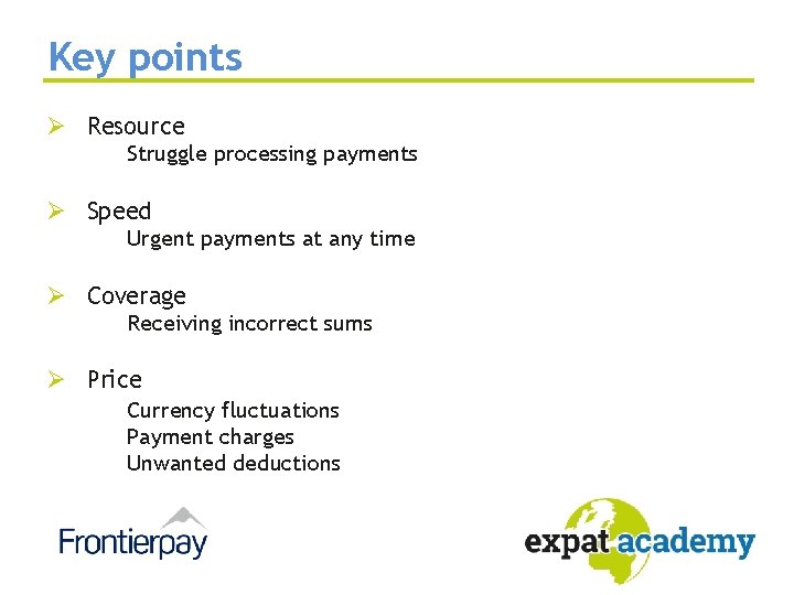 Key points Ø Resource Struggle processing payments Ø Speed Urgent payments at any time