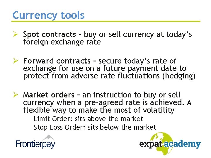 Currency tools Ø Spot contracts – buy or sell currency at today’s foreign exchange