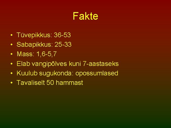 Fakte • • • Tüvepikkus: 36 -53 Sabapikkus: 25 -33 Mass: 1, 6 -5,