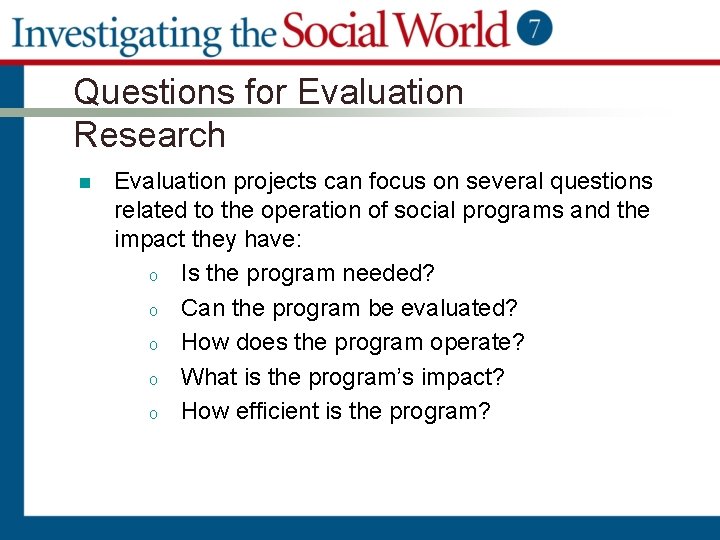 Questions for Evaluation Research n Evaluation projects can focus on several questions related to