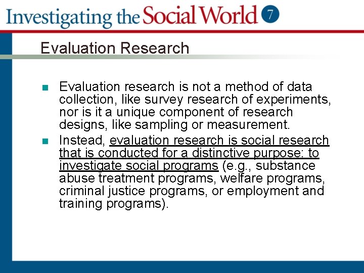 Evaluation Research n n Evaluation research is not a method of data collection, like