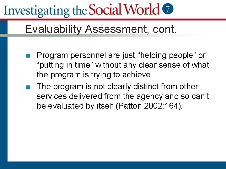 Evaluability Assessment, cont. n n Program personnel are just “helping people” or “putting in