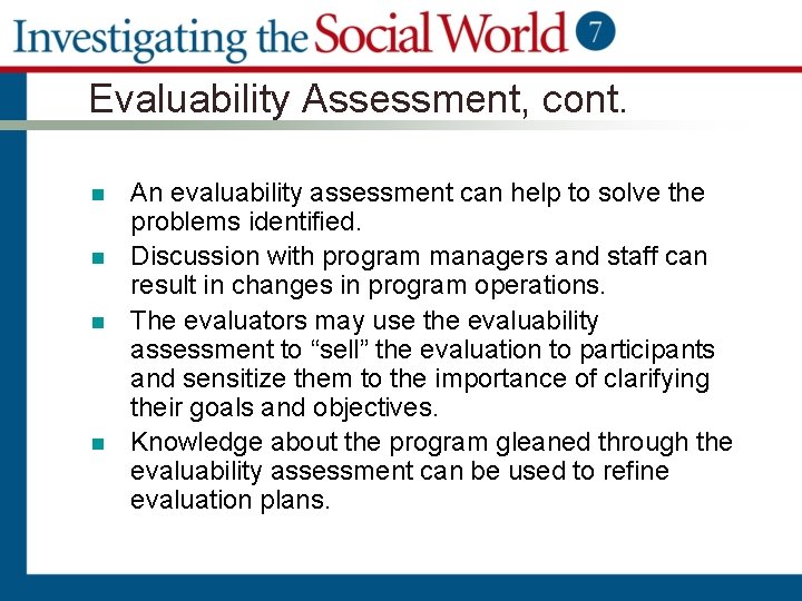 Evaluability Assessment, cont. n n An evaluability assessment can help to solve the problems